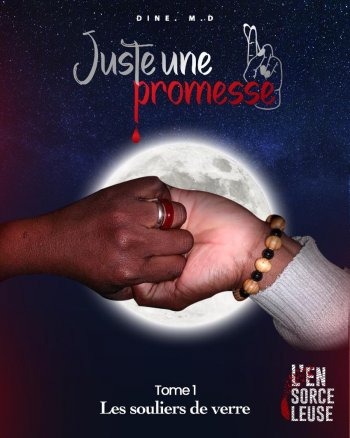 JUSTE UNE PROMESSE (tome1) Les souliers de verre