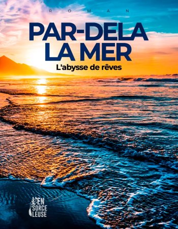 PAR DELÀ LA MER L ABYSSE DE RÊVES TOME 1