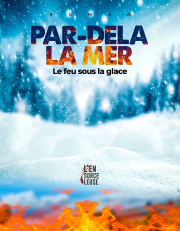 PAR DELÀ LA MER LE FEU SOUS LA GLACE TOME 2